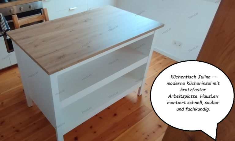Küchentisch Julina - Montage durch HausLex. Moderne Kücheninsel mit kratzfester Arbeitsplatte - fachgerecht montiert.